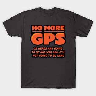 NO MORE GPS T-Shirt